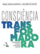 Consciência Transformadora - Transformando Pessoas e Recuperando Empresas - Editora Dsop