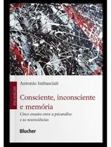 Consciente, inconsciente e memória Consciente, inconsciente e memória