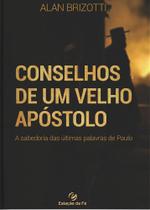 Conselhos De Um Velho Apóstolo Conselhos De Um Velho Apóstolo