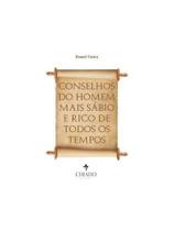 Conselhos do homem mais sábio e rico de todos os. Conselhos do homem mais sábio e rico de todos os.