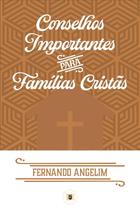 Conselhos Importantes para Famílias Cristãs Fernando Angelim - ESTANDARTE DE CRISTO