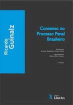 Consenso no Processo Penal Brasileiro - LIBER ARS Consenso no Processo Penal Brasileiro - LIBER ARS