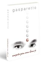 Conserto para uma alma só l Desenv Pessoal l Luiz Gasparetto Conserto para uma alma só l Desenv Pessoal l Luiz Gasparetto