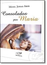 Consolados por Maria - CANCAO NOVA Consolados por Maria - CANCAO NOVA
