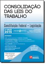 Consolidação das Leis do Trabalho: Constituição Federal e Legislação - 2015