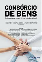 Consórcio De Bens - Análise E Compreensão De Uma Criação Nacional Consórcio De Bens - Análise E Compreensão De Uma Criação Nacional