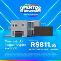 Consórcio de Imóvel 150 Mil 220 Meses OFERTA DE ANIVERSÁRIO - Consórcio Magalu