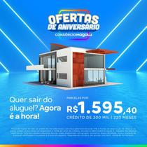 Consórcio de Imóvel - 300 Mil - 220 Meses - OFERTA DE ANIVESÁRIO