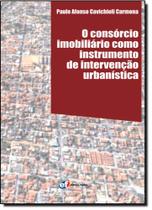 Consórcio Imobiliário Como Instrumento de Intervenção Urbanística, O - FORUM