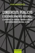 Consórcios públicos e desenvolvimento regional: a experiência do primeiro consórcio público de desenvolvimento regional do país - DPLACIDO