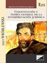 Constitución y teoría general de la interpretación Constitución y teoría general de la interpretación