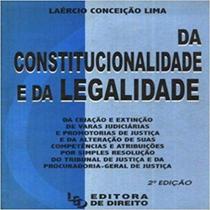 Constitucionalidade e da Legalidade, Da - Ed. 2 - LED - EDITORA DE DIREITO Constitucionalidade e da Legalidade, Da - Ed. 2 - LED - EDITORA DE DIREITO