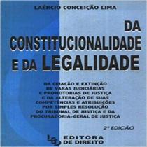 Constitucionalidade e da Legalidade, Da - Ed. 2 - LED - EDITORA DE DIREITO