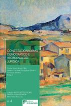 Constitucionalismo Democrático e Reordenação Jurídica - Vol.4 - Coleção Instituições Sociais, Direito e Democracia - DPLACIDO