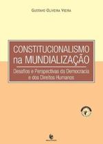 Constitucionalismo na mundialização: desafios e perspectivas da democracia e dos direitos humanos - UNIJUI Constitucionalismo na mundialização: desafios e perspectivas da democracia e dos direitos humanos - UNIJUI
