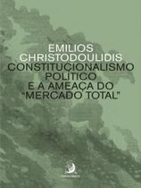 Constitucionalismo político e a ameaça do mercado total” Constitucionalismo político e a ameaça do mercado total”