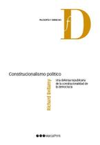Constitucionalismo político - Una defensa republicana de la constitucionalidad de la democracia