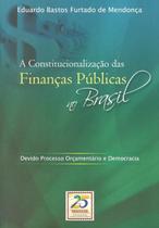 Constitucionalizacao das financas publicas no brasil, a - RENOVAR (CATALIVROS)