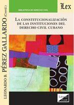 Constitucionalización de las instituciones en el derecho civil cubano - Ediciones Olejnik