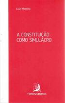 Constituição Como Simulacro, A - 02Ed/17 - CONTRACORRENTE EDITORA