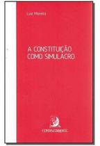 Constituição Como Simulacro, A - 02Ed/17
