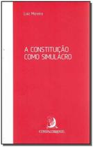 Constituição Como Simulacro, A - 02Ed/17 - CONTRACORRENTE EDITORA