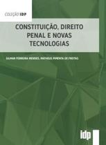 Constituição, Direito Penal e Novas Tecnologias - Almedina Brasil