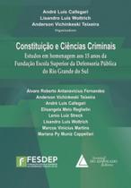 Constituição e ciências criminais: Estudos em homenagem aos 15 anos da Fundação Escola Superior da Defensoria Pública do Rio Grande do Sul - LIVRARIA DO ADVOGADO Constituição e ciências criminais: Estudos em homenagem aos 15 anos da Fundação Escola Superior da Defensoria Pública do Rio Grande do Sul - LIVRARIA DO ADVOGADO