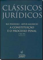Constituicao e o Processo Penal, A Constituicao e o Processo Penal, A