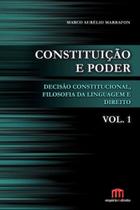 Constituiçao e poder - decisao constitucional, filosofia da linguagem e direito - vol. 01