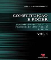 Constituiçao e poder - decisao constitucional, filosofia da linguagem e direito - vol. 01