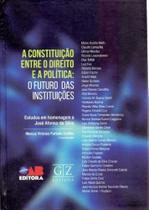 Constituição Entre o Direito e a Política - 01Ed/18 - GZ EDITORA