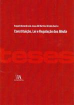 Constituição, Lei e Regulação dos Media Constituição, Lei e Regulação dos Media