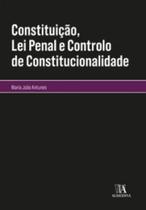 Constituição, lei penal e controlo de constitucionalidade - ALMEDINA BRASIL