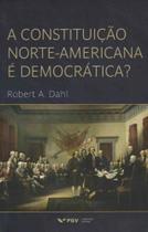 Constituição Norte-americana é Democratica, A - FGV