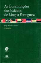 Constituições dos Estados de Língua Portuguesa, As - 02Ed/06 - ALMEDINA
