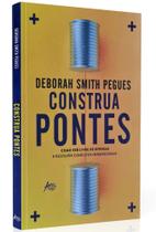 Construa pontes Como ser livre de ofensas e resolver conflitos interpessoais Construa pontes Como ser livre de ofensas e resolver conflitos interpessoais