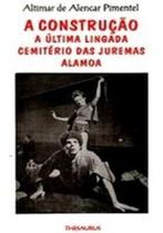 Construção A Última Lingada Cemitério das Juremas Alamoa - Thesaurus