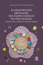 Construção Artesanal Do Fazer Clinico Na Psicologia: Percursos, Fios e Desafios De Tornar-se Terapeuta