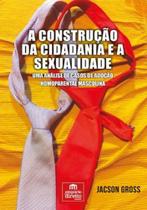 Construçao da cidadania e a sexualidade, a - EMPORIO DO DIREITO