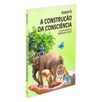 Construção da Consciência (A) - EDITORA DO CONHECIMENTO