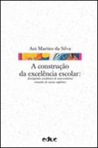 Construçao da excelencia escolar, a