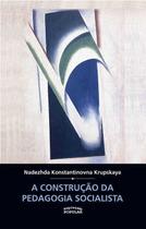 Construção da pedagogia socialista, a - EXPRESSÃO POPULAR Construção da pedagogia socialista, a - EXPRESSÃO POPULAR