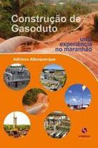 Construção de Gasoduto: Uma Experiência no Maranhão - SYNERGIA EDITORA Construção de Gasoduto: Uma Experiência no Maranhão - SYNERGIA EDITORA