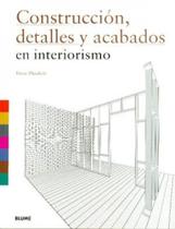 Construcción, Detalles Y Acabados En Interiorismo - Blume