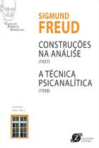 Construções na Análise (1937) e A Técnica Psicanalítica (1938) - (Jefte)