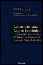 Constructivismo logico-semantico:homenagem aos 35 anos do grupo de estudos - NOESES