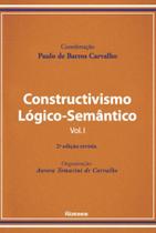 Constructivismo lógico-semântico - vol. 1