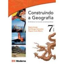 Construindo A Geografia - A America No Mundo Contemporaneo - 7ª Serie