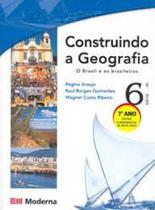Construindo A Geografia - : O Brasil E Os Brasileiros 7º Ano / 6ª Serie - MODERNA (DIDATICOS)